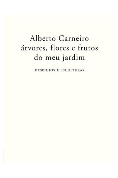 ÁRVORES, FLORES E FRUTOS DO MEU JARDIM - DESENHOS E ESCULTURAS