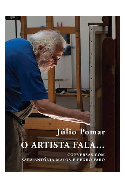 O ARTISTA FALA... CONVERSAS COM SARA ANTÓNIA MATOS E PEDRO FARO