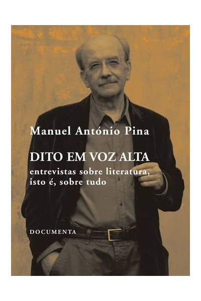DITO EM VOZ ALTA - ENTREVISTAS SOBRE LITERATURA, ISTO É, SOBRE TUDO