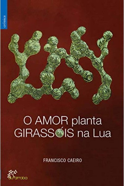 O AMOR PLANTA GIRASSÓIS NA LUA