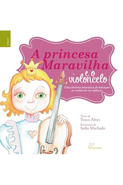 A PRINCESA / O CAVALEIRO MARAVILHA E O VIOLONCELO