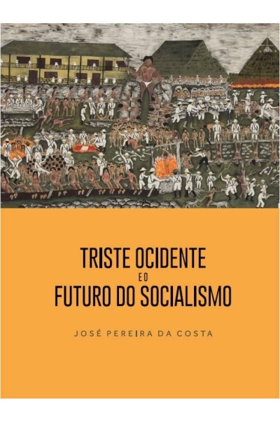 TRISTE OCIDENTE E O FUTURO DO SOCIALISMO