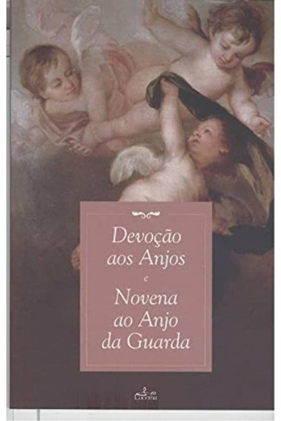 DEVOÇÃO AOS ANJOS: NOVENA AO ANJO DA GUARDA