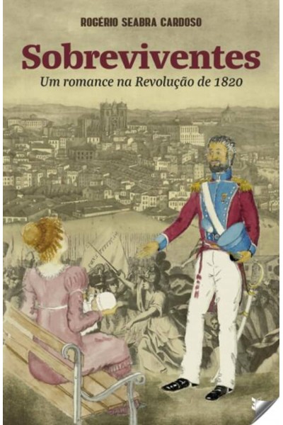 SOBREVIVENTES: ROMANCE NA REVOLUÇÃO DE 1820