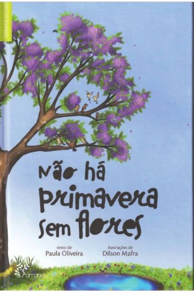 NÃO HÁ PRIMAVERA SEM FLORES