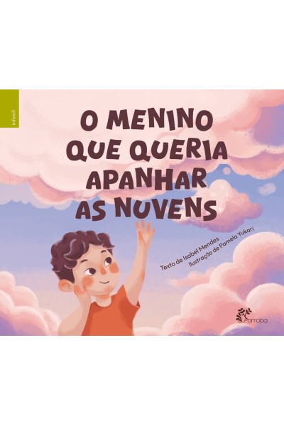 O MENINO QUE QUERIA APANHAR AS NUVENS