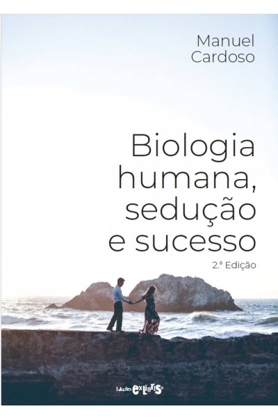 BIOLOGIA HUMANA, SEDUÇÃO E SUCESSO