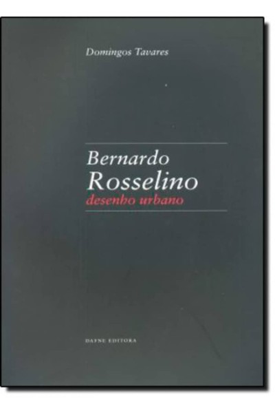 BERNARDO ROSSELINO: DESENHO URBANO