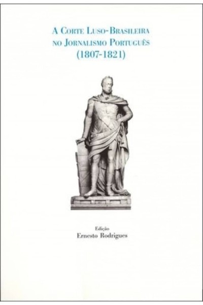 A CORTE LUSO-BRASILEIRA JORNALISMO PORTUGUES 1807-1821