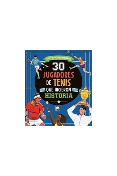30 JUGADORES TENIS QUE HICIERON HISTORIA