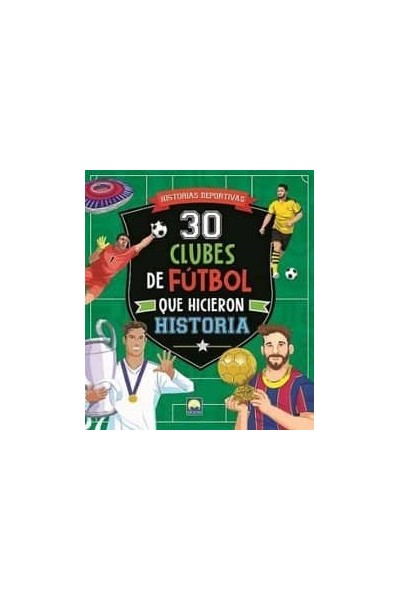 30 CLUBES FUTBOL QUE HICIERON HISTORIA