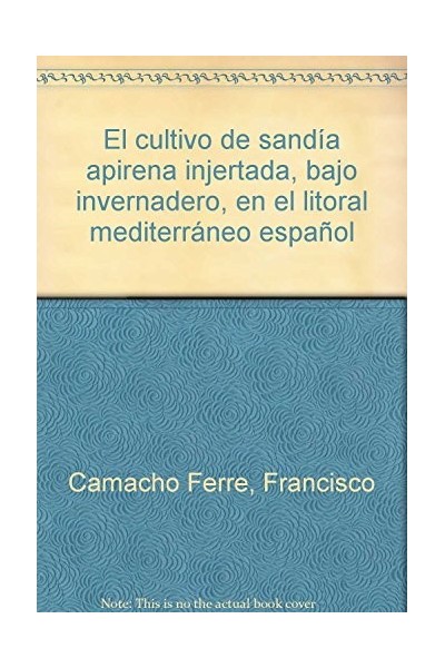 El Cultivo de Sandía Apirena Injertada, bajo Invernadero, en el litoral mediterráneo español