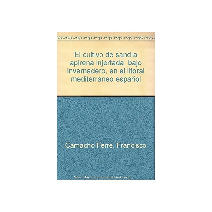 El Cultivo de Sandía Apirena Injertada, bajo Invernadero, en el litoral mediterráneo español