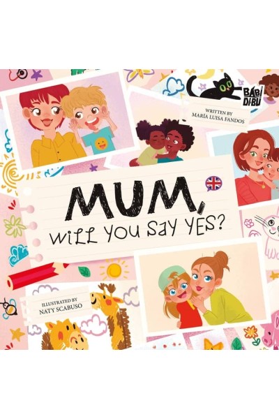 MUM, WILL YOU SAY YES?