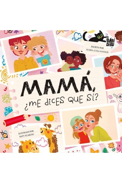 MAMÁ, ¿ME DICES QUE SÍ?