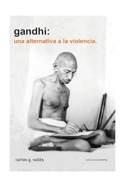 GANDHI UNA ALTERNATIVA A LA VIOLENCIA