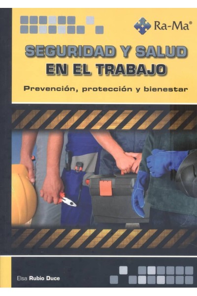 SEGURIDAD Y SALUD EN EL TRABAJO. PREVENCIÓN, PROTECCIÓN Y BIENESTAR