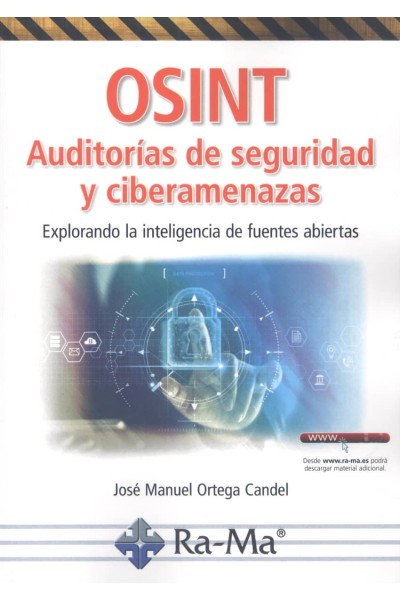 OSINT AUDITORÍAS DE SEGURIDAD Y CIBERAMENAZAS. EXPLORANDO LA INTELIGENCIA DE FUENTES ABIERTAS