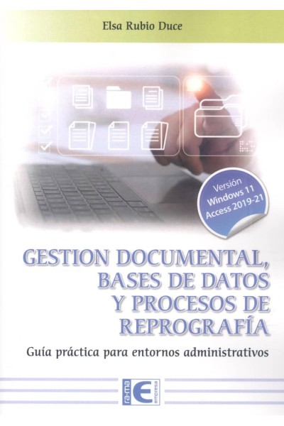 GESTIÓN DOCUMENTAL, BASES DE DATOS Y PROCESOS DE REPOGRAFÍA. GUÍA PRÁCTICA PARA ENTORNOS ADMINISTRATIVOS