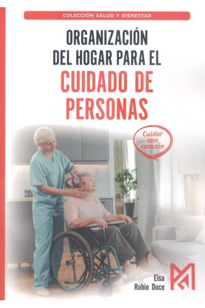 ORGANIZACIÓN DEL HOGAR PARA EL CUIDADO DE PERSONAS. MANUAL PRÁCTICO DE LOGÍSTICA EN EL HOGAR