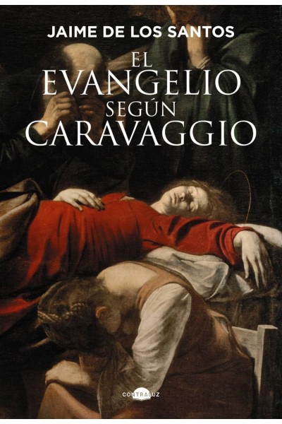 EL EVANGELIO SEGÚN CARAVAGGIO