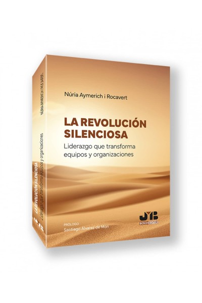 LA REVOLUCIÓN SILENCIOSA. LIDERAZGO QUE TRANSFORMA EQUIPOS Y ORGANIZACIONES