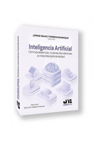 INTELIGENCIA ARTIFICIAL. OMNIPRESENCIA, NUEVAS TENDENCIAS E INTERDISCIPLINARIEDAD