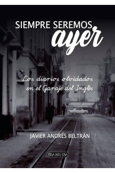 SIEMPRE SEREMOS AYER:LOS DIARIOS OLVIDADOS EN EL GARAJE