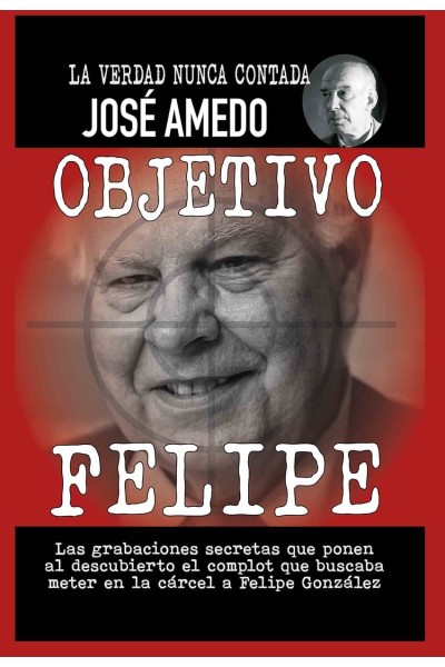 OBJETIVO FELIPE:LA VERDAD NUNCA CONTADA.