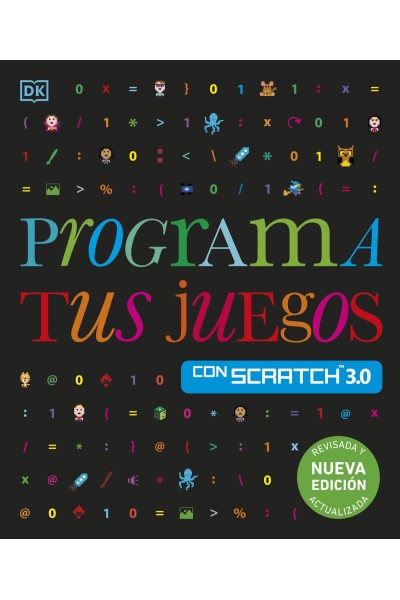 PROGRAMA TUS JUEGOS CON SCRATCH 3.0. NUEVA EDICIÓN
