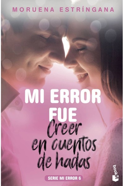 MI ERROR FUE CREER EN CUENTOS DE HADAS