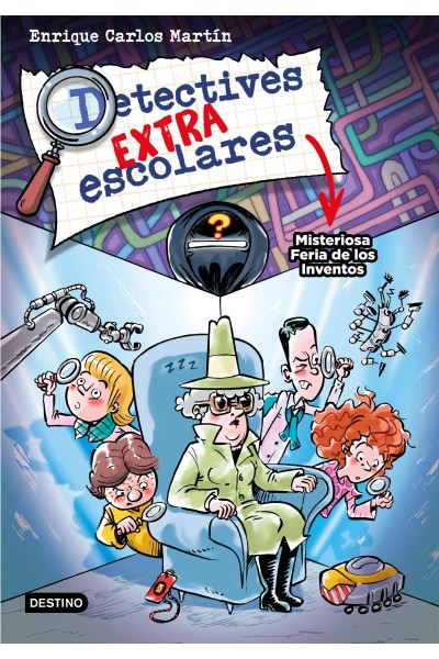 DETECTIVES EXTRAESCOLARES 4. MISTERIOSA FERIA DE LOS INVENTOS