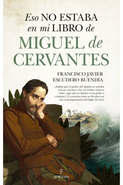 ESO NO ESTABA EN MI LIBRO DE MIGUEL DE CERVANTES