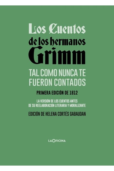 LOS CUENTOS DE LOS HERMANOS GRIMM TAL COMO NUNCA TE FUERON CONTADOS