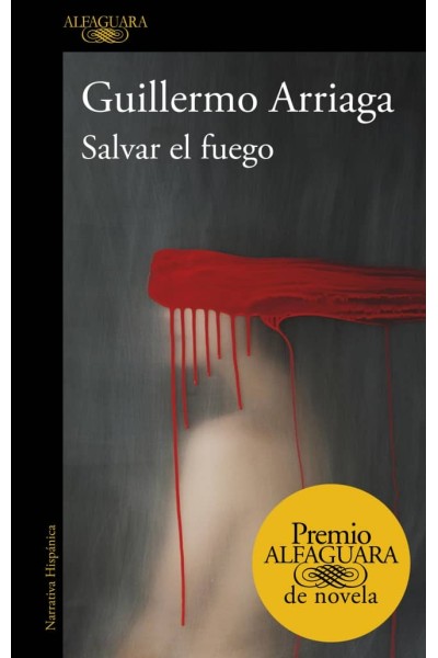 SALVAR EL FUEGO (PREMIO ALFAGUARA DE NOVELA)
