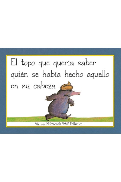 EL TOPO QUE QUERÍA SABER QUIÉN SE HABÍA HECHO AQUELLO EN SU CABEZA (LIBRO DE CARTÓN) (PEQUEÑAS MANITAS)