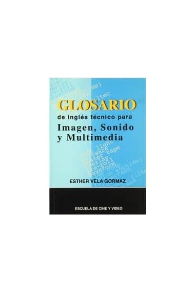 GLOSARIO DE INGLÉS TÉCNICO PARA IMAGEN, SONIDO Y MULTIMEDIA