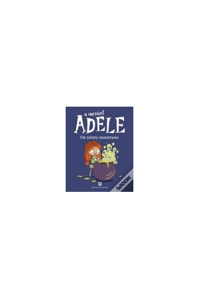 A INCRÍVEL ADELE - UM TALENTO MONSTRUOSO LIVRO 6