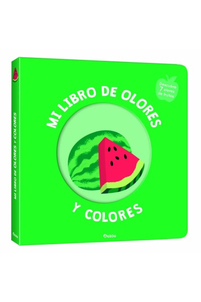 MI LIBRO DE OLORES Y COLORES. FRUTAS DELICIOSAS