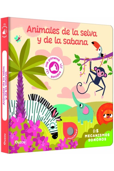 MIS PRIMEROS SONIDOS. ANIMALES DE LA SELVA Y DE LA SABANA