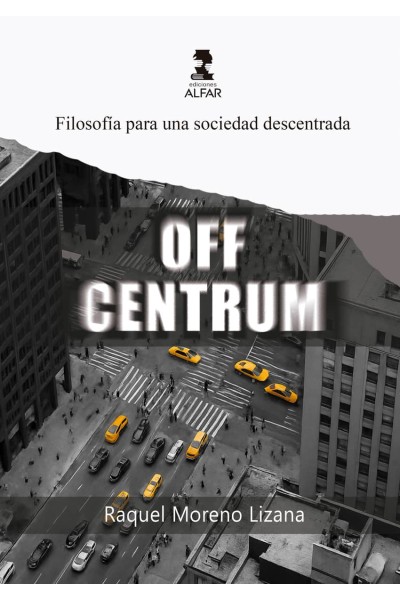 OFF CENTRUM - FILOSOFÍA PARA UNA SOCIEDAD DESCENTRADA