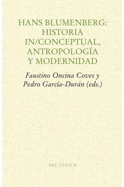 HANS BLUMENBERG: HISTORIA IN/CONCEPTUAL, ANTROPOLOGÍA Y MODERNIDAD