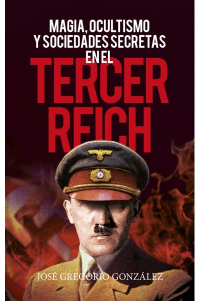 MAGIA, OCULTISMO Y SOCIEDADES SECRETAS EN EL TERCER REICH