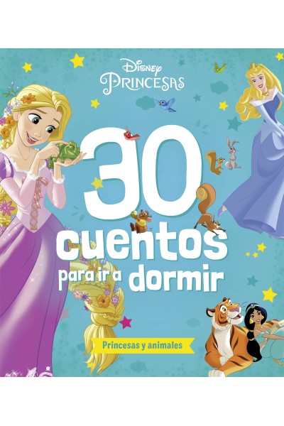 PRINCESAS. 30 CUENTOS PARA IR A DORMIR. PRINCESAS Y ANIMALES
