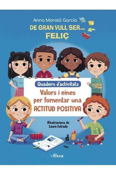 DE GRAN VULL SER# FELIÇ. QUADERN D#ACTIVITATS