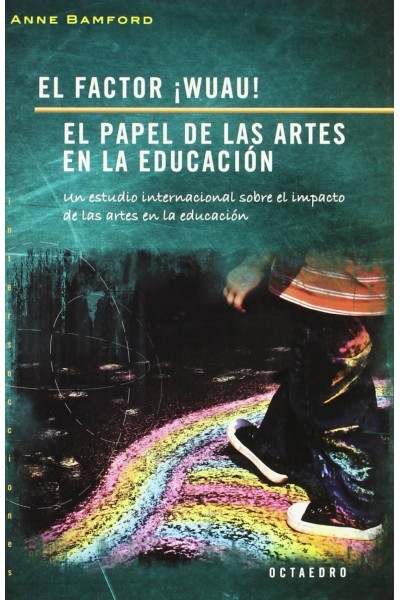 FACTOR ¡WUAU! EL PAPEL DE LAS ARTES EN LA EDUCACION