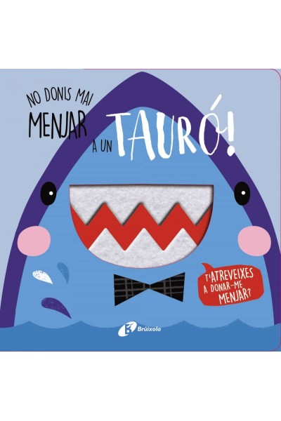 NO DONIS MAI MENJAR A UN TAURÓ!
