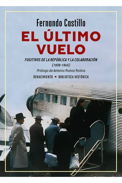 EL ÚLTIMO VUELO. FUGITIVOS DE LA REPÚBLICA Y LA COLABORACIÓN (1939-1945)