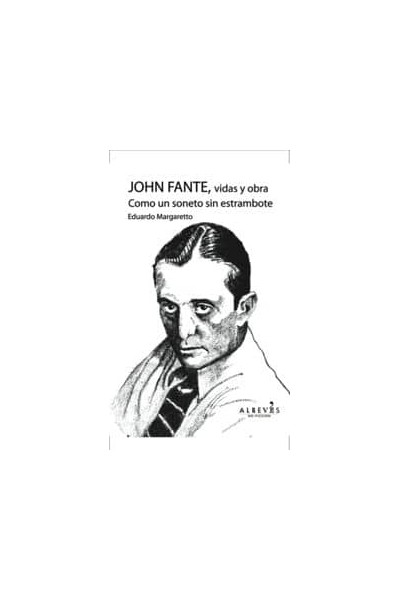 JOHN FANTE VIDAS Y OBRA COMO UN SONETO SIN ESTRAMBOTE