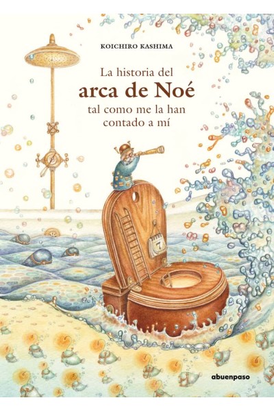 HISTORIA DEL ARCA DE NOE TAL COMO ME LA HAN CONTADO A MI